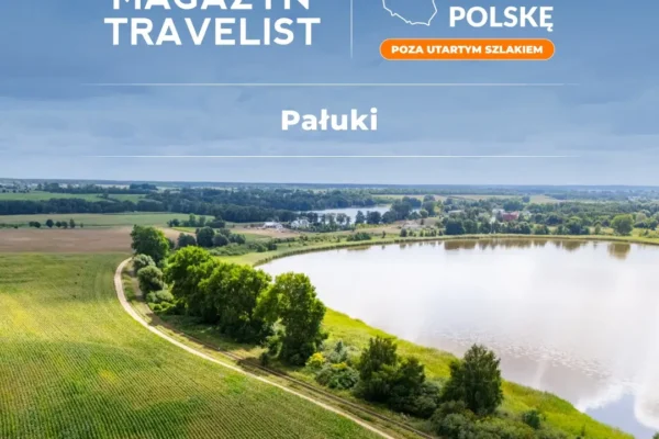 Pałuki: region, gdzie w jeden dzień zwiedzisz Rzym, Wenecję i Paryż