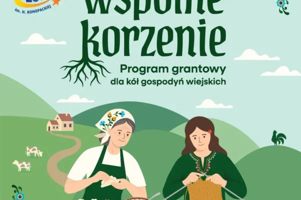 Program „Wspólne Korzenie” – 5000 zł dla Kół Gospodyń Wiejskich na kultywowanie tradycji